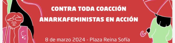 8M. Contra toda coacción, anarkafeministas en acción.